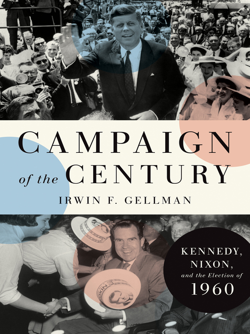 Title details for Campaign of the Century by Irwin F. Gellman - Available